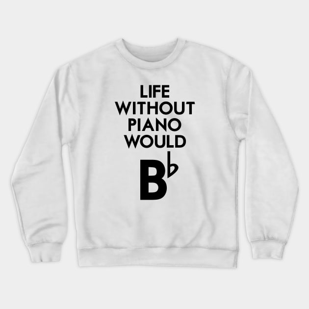 Piano Life Crewneck Sweatshirt by Woah_Jonny